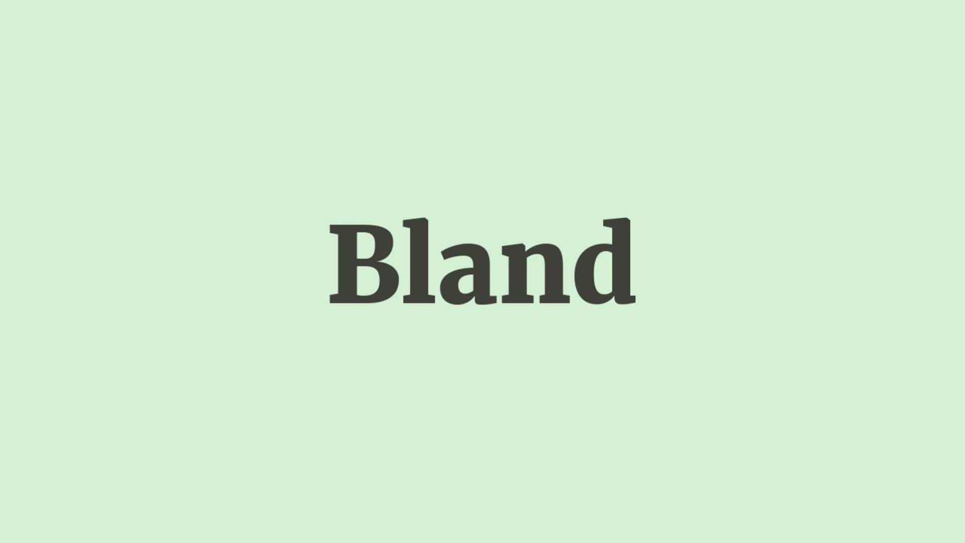Word of the Day: Bland